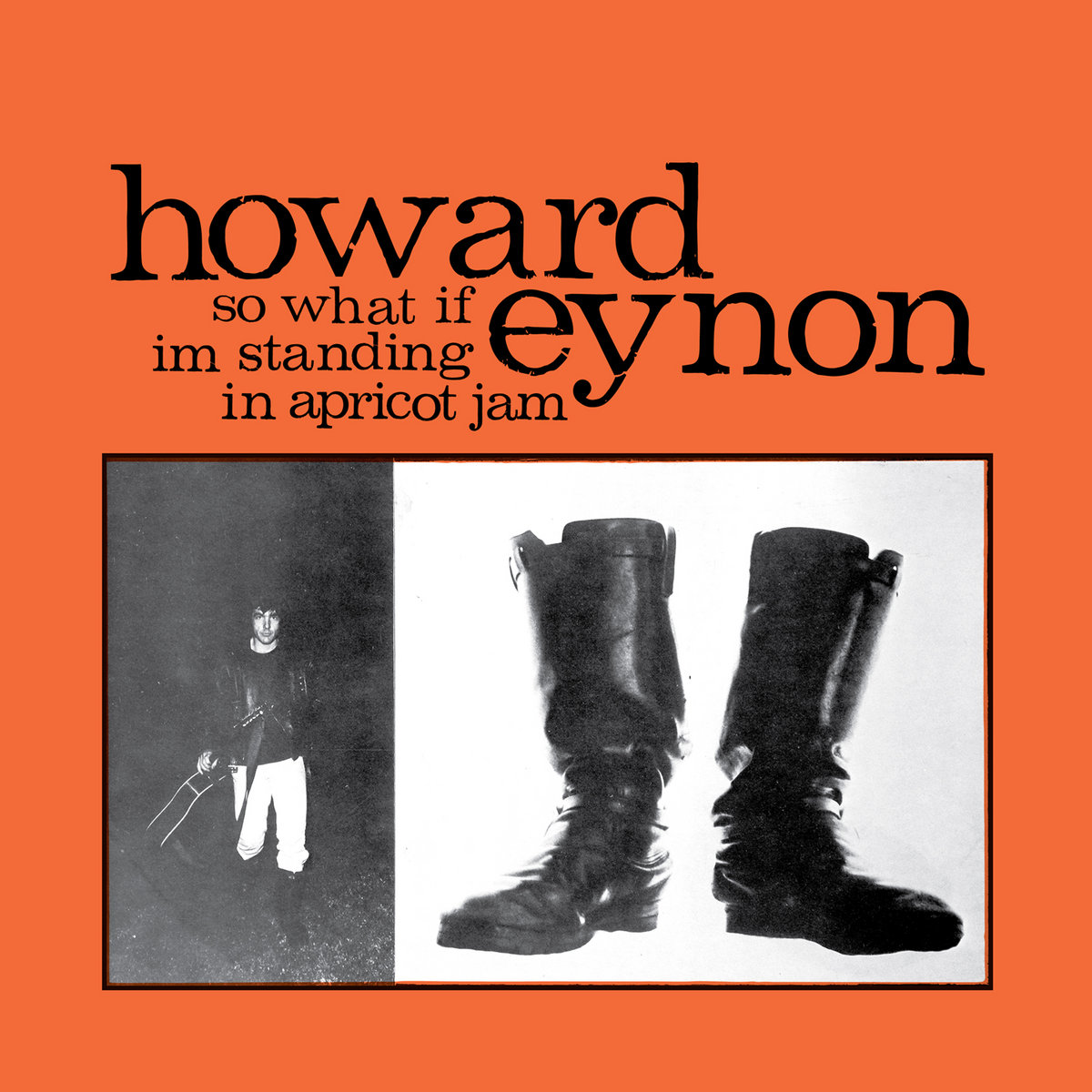 Howard Eynon - So What If I'm Standing In Apricot Jam | album cover